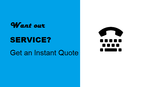 Want Our Service? Get An Instant Quote